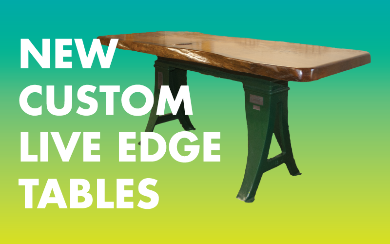 New custom live edge tables